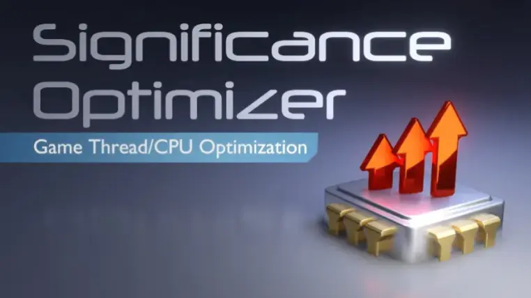 Significance Optimizer - Game Thread/CPU Optimization Significance Optimizer - Game Thread/CPU Optimization